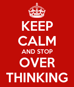 keep-calm-and-stop-over-thinking-3.png